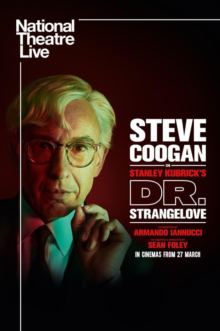 National Theatre Live: Dr. Strangelove National Theatre Live: Dr. Strangelove