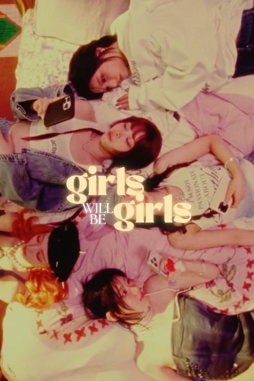Girls Will Be Girls Girls Will Be Girls