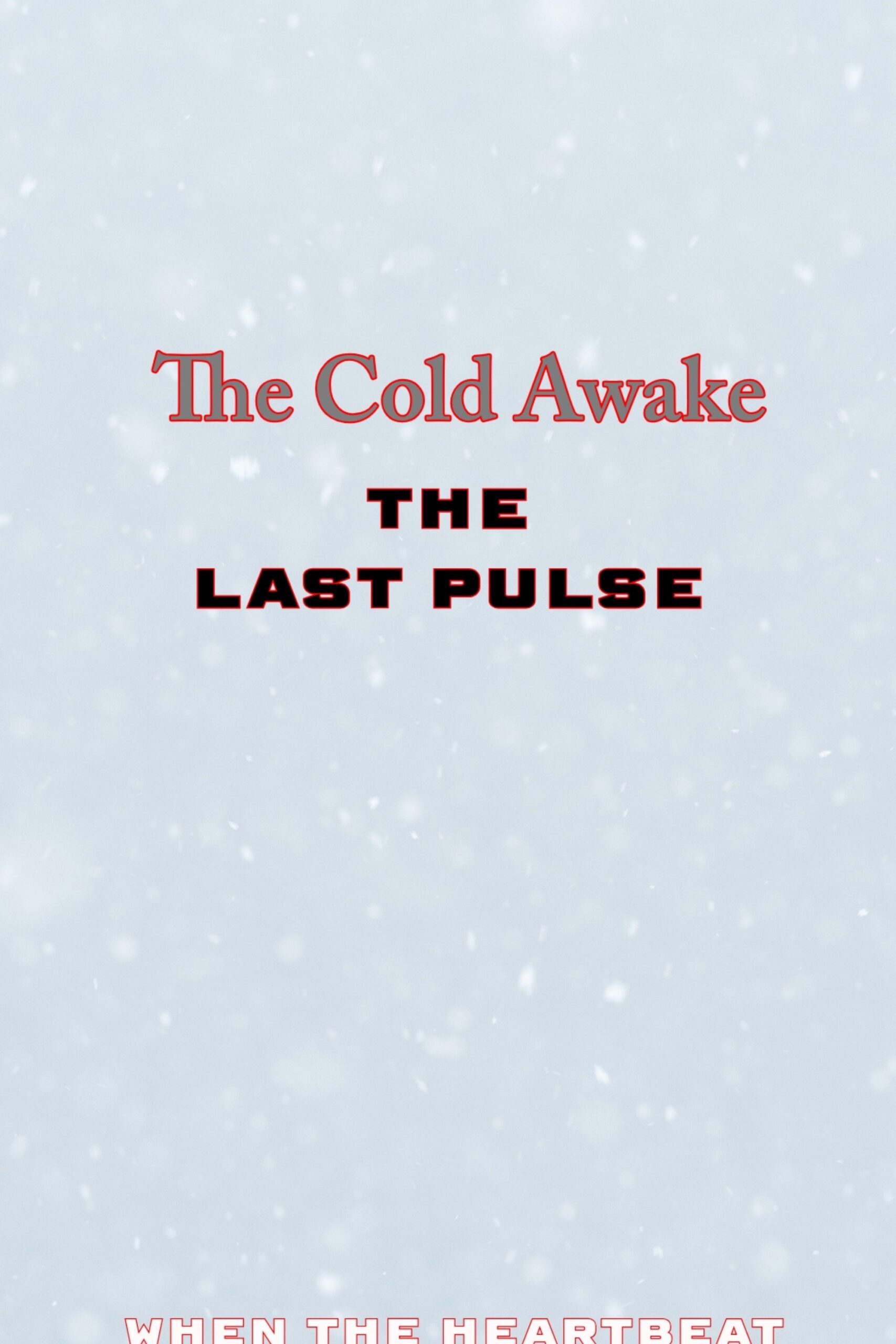 The Cold Awake: The Last Pulse The Cold Awake: The Last Pulse