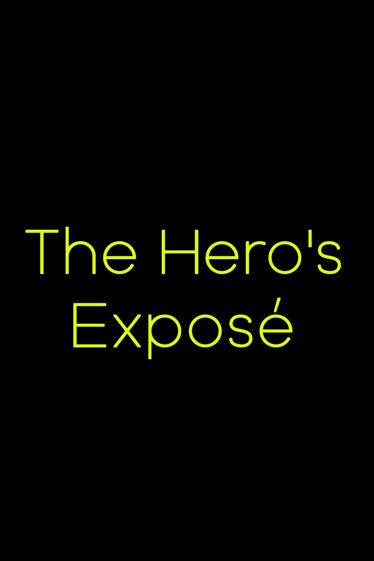 The Hero’s Exposé